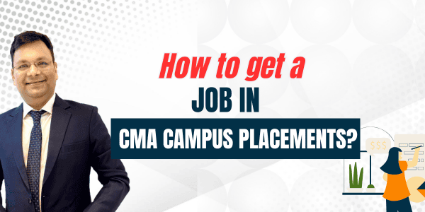 How to Get Job in CMA Campus Placements?
